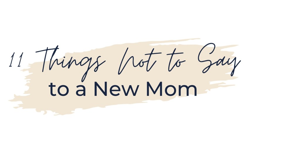 a text reads 11 things not to say to a new mom.